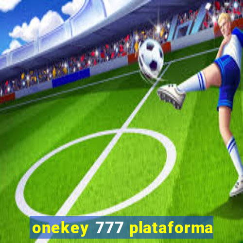 onekey 777 plataforma